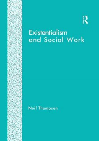 Книга Existentialism and Social Work Thompson