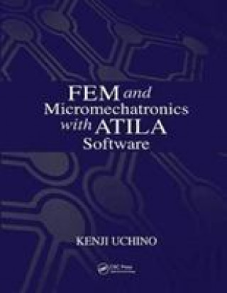 Kniha FEM and Micromechatronics with ATILA Software UCHINO