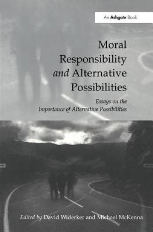 Book Moral Responsibility and Alternative Possibilities WIDERKER