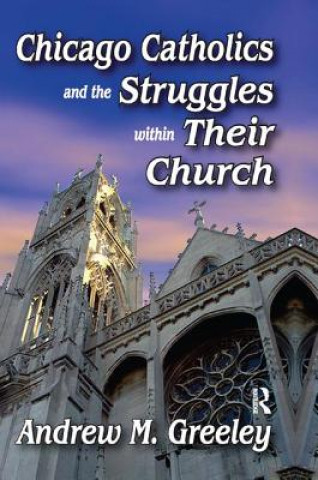 Buch Chicago Catholics and the Struggles within Their Church HAGGERTY