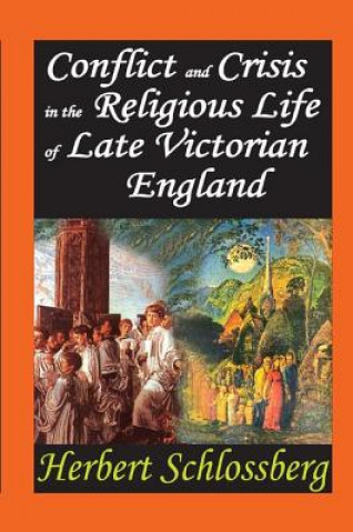 Carte Conflict and Crisis in the Religious Life of Late Victorian England SCHLOSSBERG