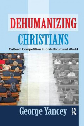 Kniha Dehumanizing Christians YANCEY