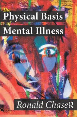 Kniha Physical Basis of Mental Illness CHASE