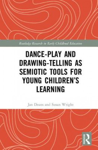 Könyv Dance-Play and Drawing-Telling as Semiotic Tools for Young Children's Learning Deans