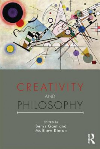 Knjiga Creativity and Philosophy Berys Gaut