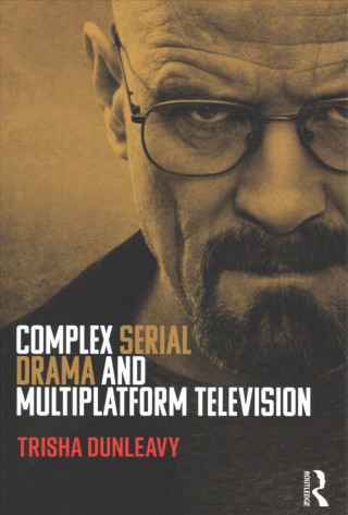 Книга Complex Serial Drama and Multiplatform Television DUNLEAVY