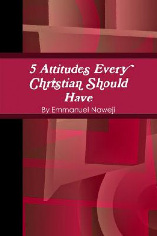 Kniha 5 Attitudes Every Christian Should Have EMMANUEL NAWEJI