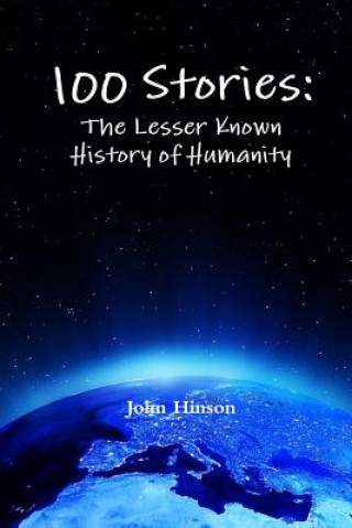 Buch 100 Stories: The Lesser Known History of Humanity JOHN HINSON
