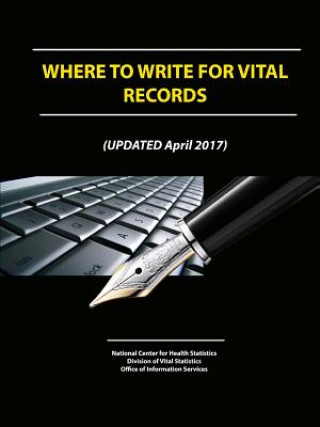 Kniha Where To Write For Vital Records (Updated April 2017) NATIONAL STATISTICS