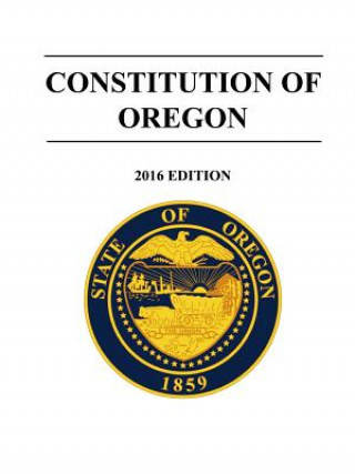 Carte Constitution of Oregon - 2016 Edition STATE OF OREGON