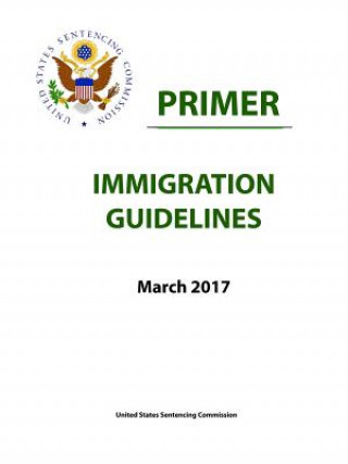 Carte Immigration Guidelines - Primer SENTENCING COMMISSIO