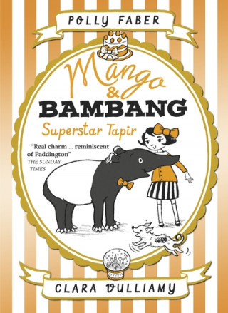 Kniha Mango & Bambang: Superstar Tapir (Book Four) Polly Faber