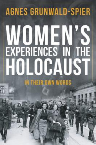 Knjiga Women's Experiences in the Holocaust Agnes Grunwald-Spier