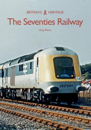 Kniha Seventies Railway Greg Morse