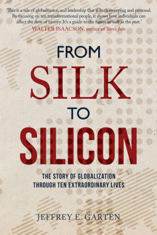 Książka From Silk to Silicon Jeffrey Garten