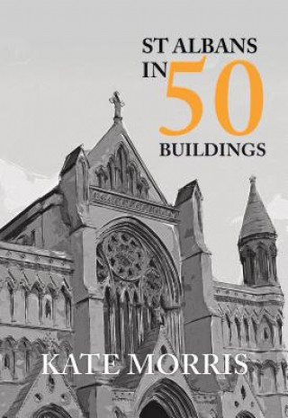 Kniha St Albans in 50 Buildings Kate Morris