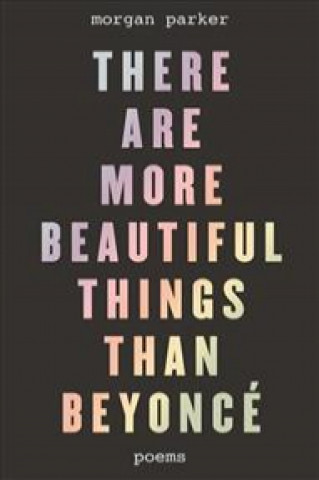 Carte There Are More Beautiful Things Than Beyonce Morgan Parker