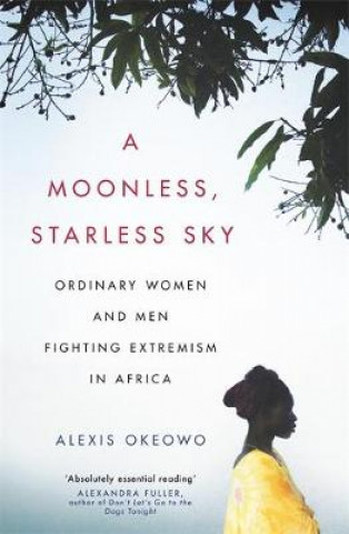 Kniha A Moonless, Starless Sky Alexis Okeowo