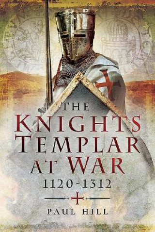 Carte Knights Templar at War 1120 -1312 Paul Hill