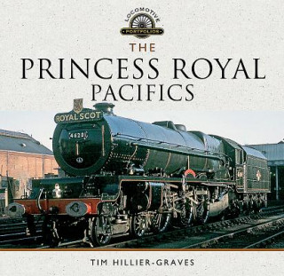 Kniha Princess Royal Pacifics Tim Hillier-Graves