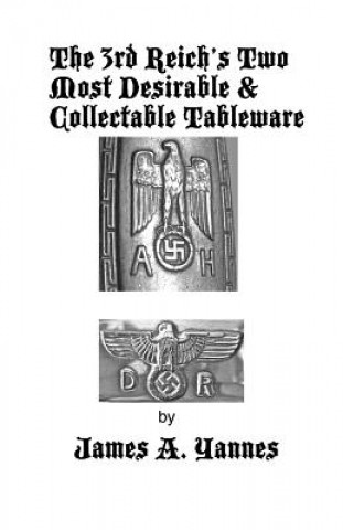 Carte 3rd Reich's Two Most Desirable & Collectable Tableware JAMES A YANNES