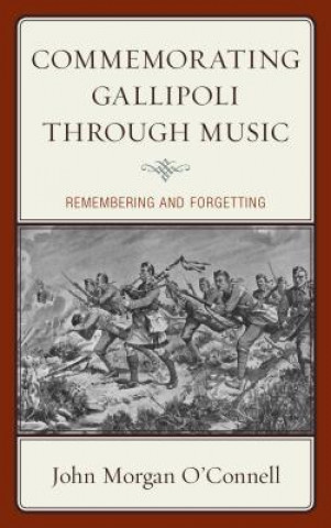 Kniha Commemorating Gallipoli through Music John Morgan O'Connell