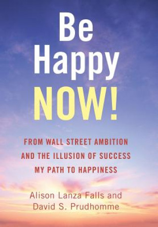 Knjiga Be Happy Now! ALISON LANZA FALLS