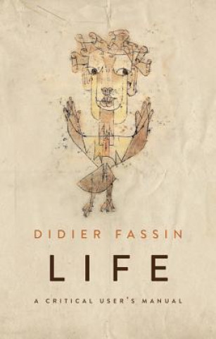 Kniha Life - A Critical User's Manual Didier Fassin