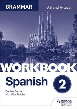 Könyv Spanish A-level Grammar Workbook 2 Denise Currie