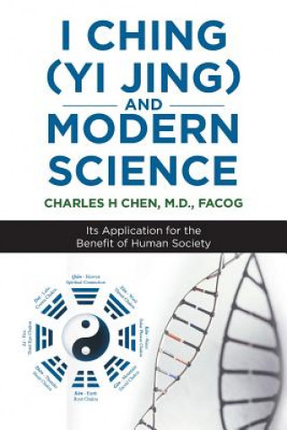 Книга I Ching (Yi Jing) and Modern Science M.D. FACOG CHEN