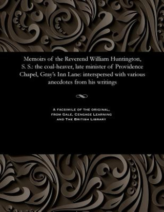 Book Memoirs of the Reverend William Huntington, S. S. WILLIAM. HUNTINGTON