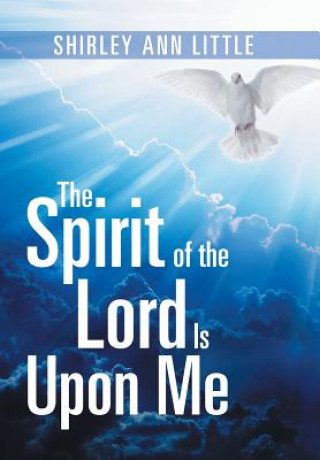 Kniha Spirit of the Lord Is Upon Me SHIRLEY ANN LITTLE