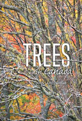 Könyv Trees In Canada JOHN LAIRD FARRAR
