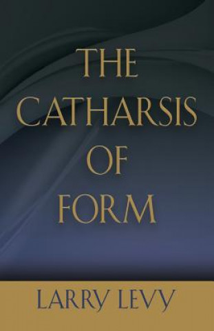 Carte Catharsis of Form LARRY LEVY
