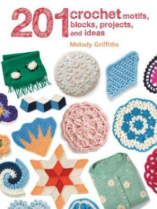 Kniha 201 Crochet Motifs, Blocks, Projects and Ideas Melody Griffiths