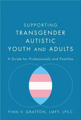 Könyv Supporting Transgender Autistic Youth and Adults GRATTON  FINN GRATTO