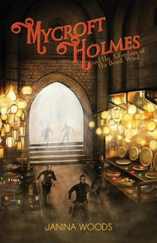 Könyv Mycroft Holmes and the Adventure of the Desert Wind JANINA WOODS