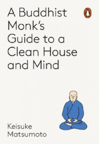 Kniha Monk's Guide to a Clean House and Mind Keisuke Matsumoto