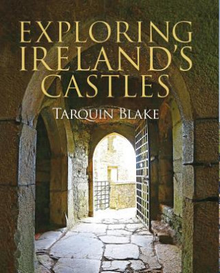 Книга Exploring Ireland's Castles Tarquin Blake