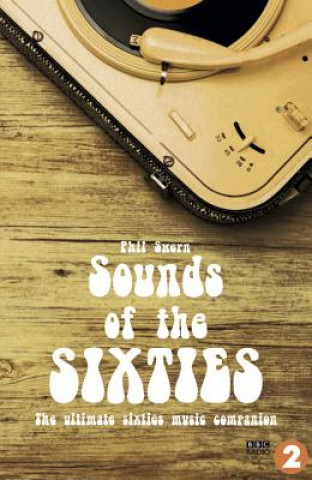 Kniha Sounds Of The Sixties Phil Sewrn