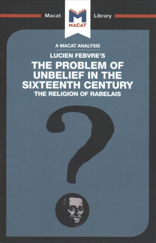 Carte Analysis of Lucien Febvre's The Problem of Unbelief in the 16th Century TENDLER