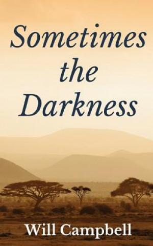 Knjiga Sometimes the Darkness WILL CAMPBELL