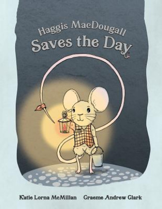 Книга Haggis MacDougall Saves the Day Katie Lorna McMillan