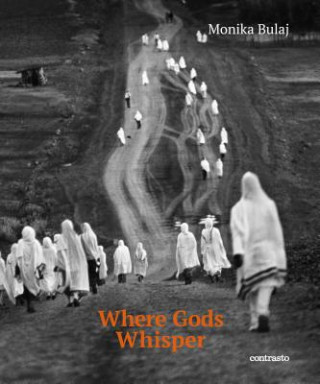 Книга Monika Bulaj: Where Gods Whisper MONIKA BULAJ