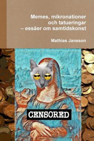 Kniha Memes, mikronationer och tatueringar - essaer om samtidskonst MATHIAS JANSSON
