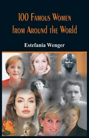 Book 100 Famous Women from Around the World ESTEFANIA WENGER