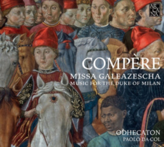 Audio Missa Galeazescha-Music for the Duke of Milan Da Col/Odhecaton/La Pifarescha/La Reverdie