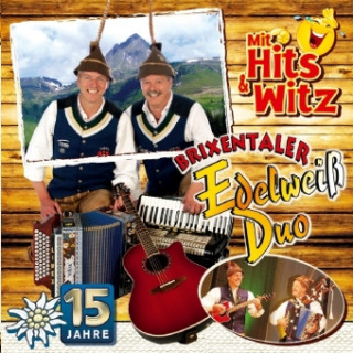 Audio 15 Jahre-Mit Hits & Witz Brixentaler Edelweiss Duo