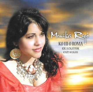 Hanganyagok CD - Ľudové cigánske piesne - Monika Rigó – Ktože sú cigáni, Ko Hi O Roma, Kik A Cigányok Monika Rigó