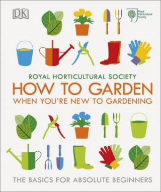 Книга RHS How To Garden When You're New To Gardening Royal Horticultural Society
